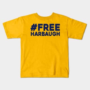 Free Harbaugh #FreeHarbaugh Kids T-Shirt